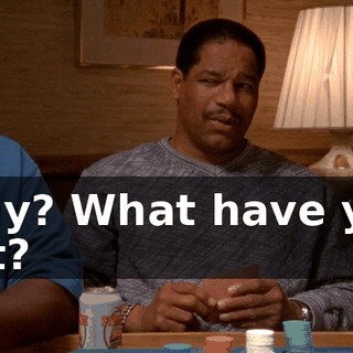 Why? What have you got?