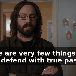 There are very few things that I will defend with true passion: