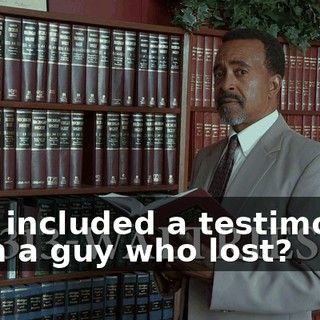 - He included a testimonial from a guy who lost?