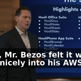 Well, Mr. Bezos felt it would fold nicely into his AWS,