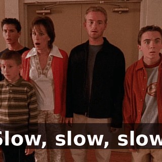 Slow, slow, slow.