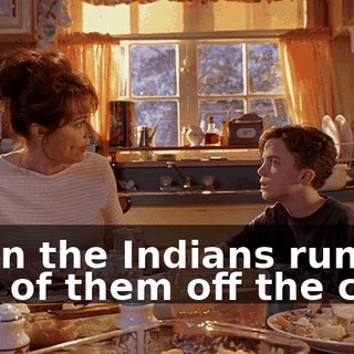 when the Indians run the rest of them off the cliff.