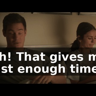 Oh! That gives me just enough time.