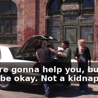 - We're gonna help you, buddy. - It'll be okay. Not a kidnapping.
