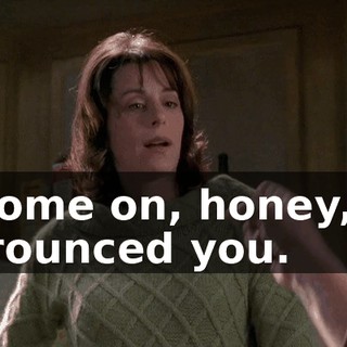 Come on, honey, I trounced you.