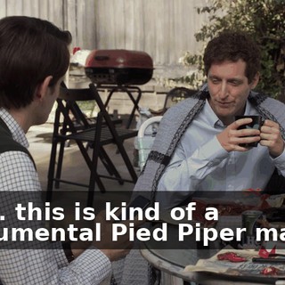 but... this is kind of a monumental Pied Piper matter.