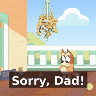 Sorry, Dad!