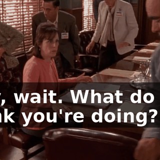 Hey, wait. What do you think you're doing?