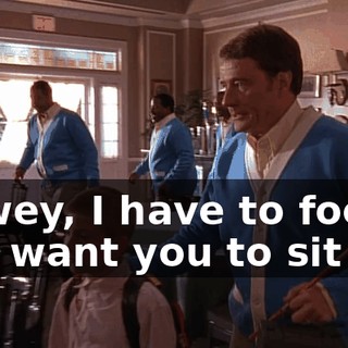 Dewey, I have to focus, so I want you to sit