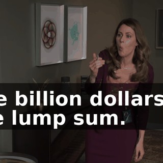 One billion dollars, in one lump sum.