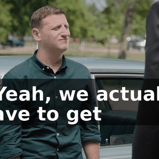 - Yeah, we actually have to get