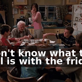 I don't know what the deal is with the fridge.