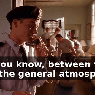 so, you know, between that and the general atmosphere