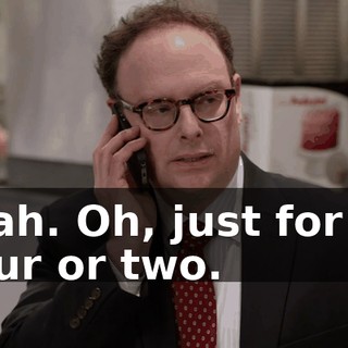Yeah. Oh, just for an hour or two.