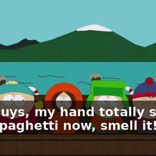 You guys, my hand totally smells like spaghetti now, smell it!