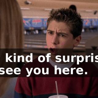 I'm kind of surprised to see you here.