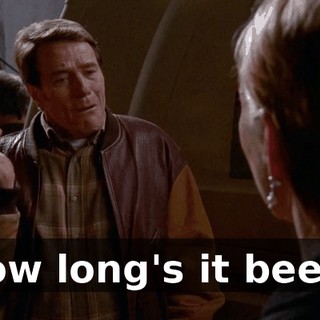 How long's it been?