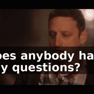 Does anybody have any questions?