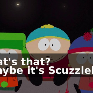 What's that? - Maybe it's Scuzzlebutt