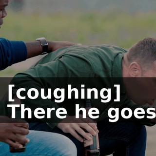 - [coughing] - There he goes.