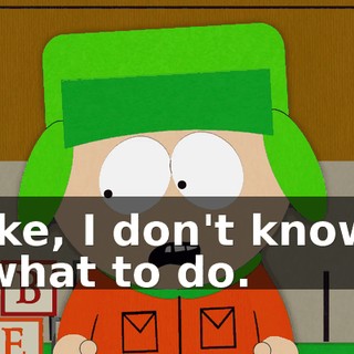 Ike, I don't know what to do.