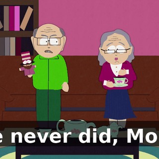 He never did, Mom,