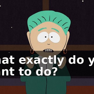 what exactly do you want to do?