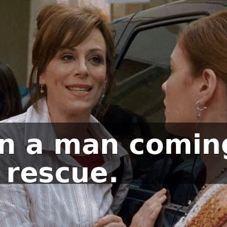 than a man coming to the rescue.