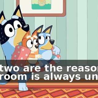 You two are the reason playroom is always untidy.