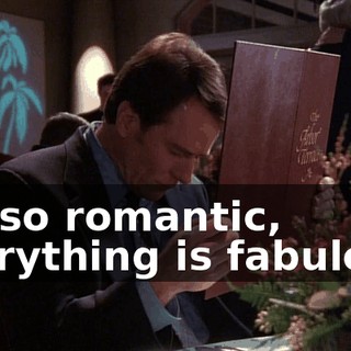 It's so romantic, everything is fabulous.