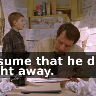 assume that he dies right away.