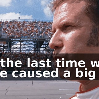 ...and the last time we saw him, he caused a big crash.