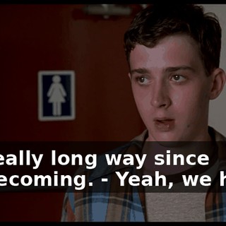 - a really long way since homecoming. - Yeah, we have.