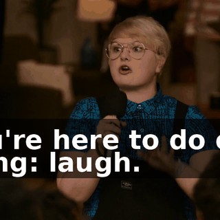 You're here to do one thing: laugh.