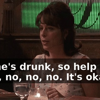 - If he's drunk, so help me-- - Oh, no, no, no. It's okay.
