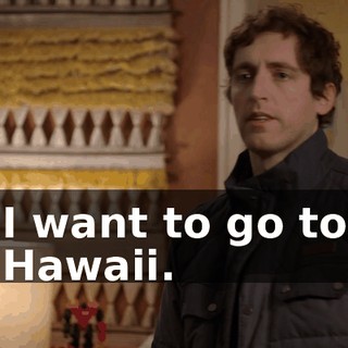 I want to go to Hawaii.