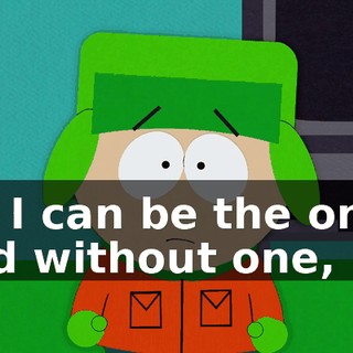or I can be the only kid without one,