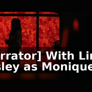 [narrator] With Linda Easley as Monique.