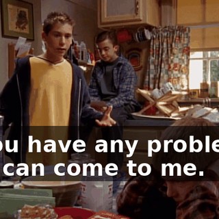 if you have any problems, you can come to me.