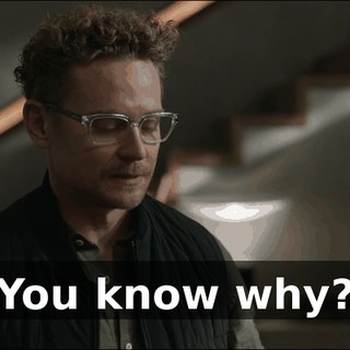 You know why?