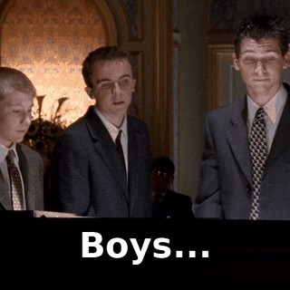 Boys...
