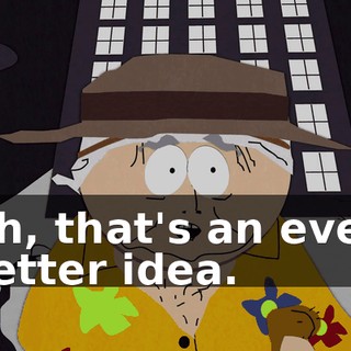 Oh, that's an even better idea.