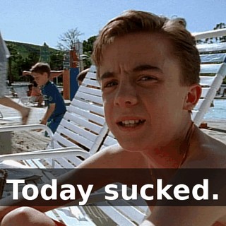 Today sucked.
