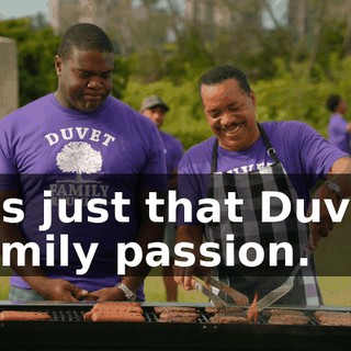 It's just that Duvet family passion.