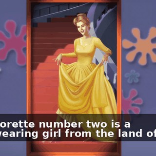 Bachelorette number two is a cape-wearing girl from the land of fancy.