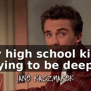 by high school kids trying to be deep.