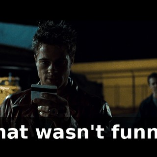 That wasn't funny.