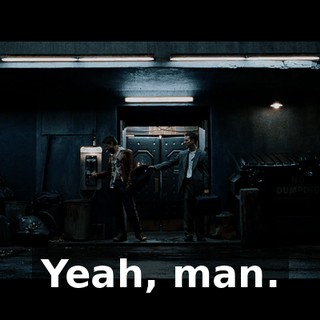 Yeah, man.