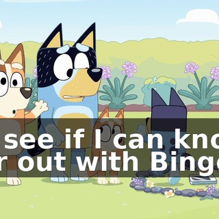 I'll see if I can knock her out with Bingo.