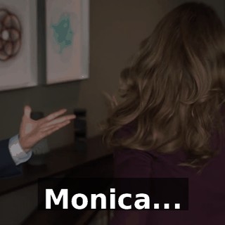 Monica...